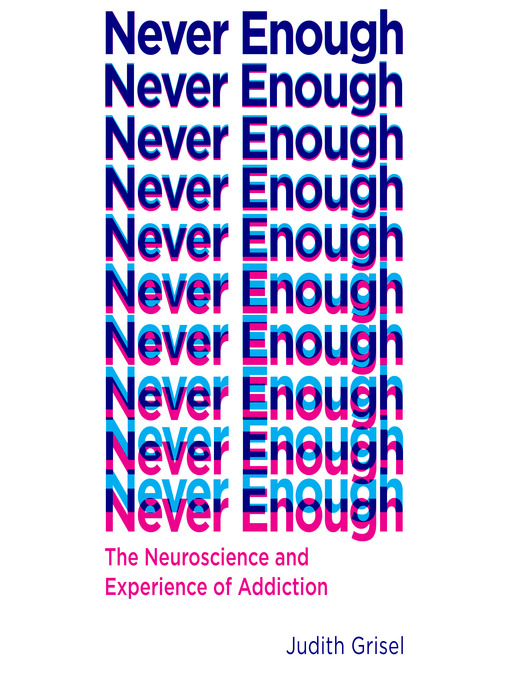 Title details for Never Enough by Judith Grisel - Wait list